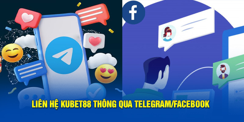 lien-he-kubet88-thong-qua-telegram-facebook.jpg